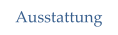 Ausstattung